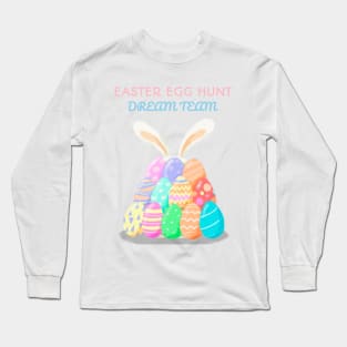 Easter Egg Hunt Dream Team Family Easter Long Sleeve T-Shirt